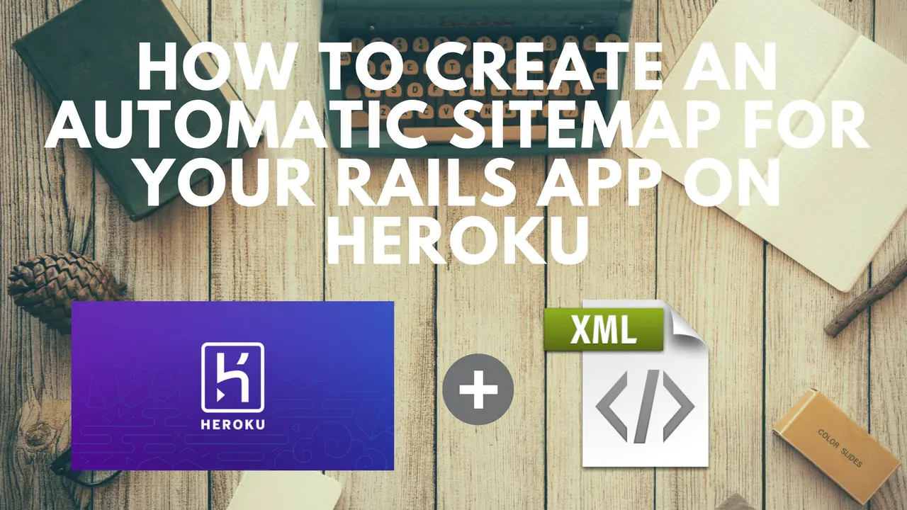 How To Create An Automatic Sitemap For Your Rails App On Heroku (RailsShorts) - Webdesign Antwerpen
